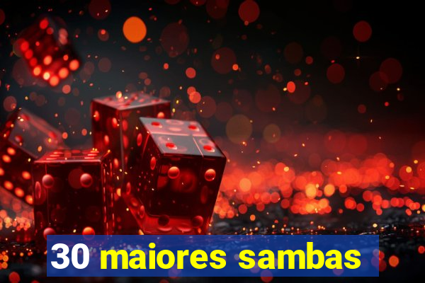 30 maiores sambas